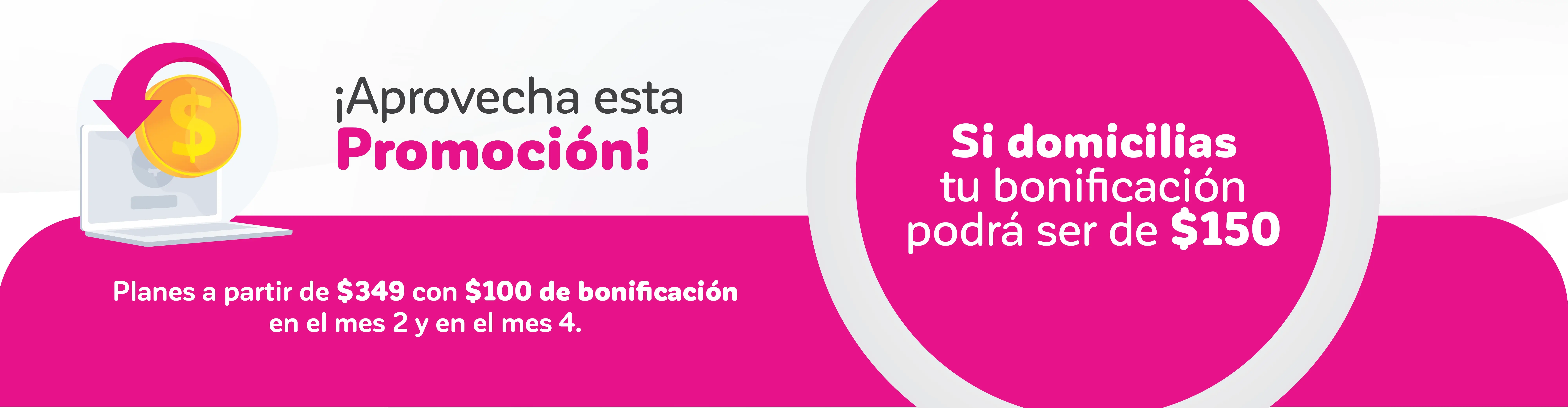 Planes a partir de $349 con $100 de bonificación en el mes 2 y en el mes 4